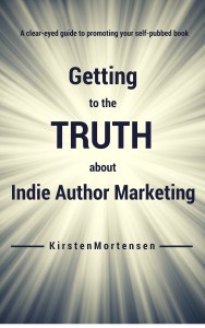 Getting to the Truth about Indie Author Marketing, by Kirsten Mortensen