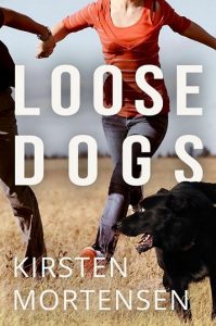 Cover, Loose Dogs by Kirsten Mortensen